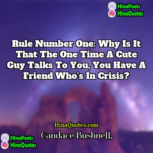 Candace Bushnell Quotes | Rule number one: Why is it that