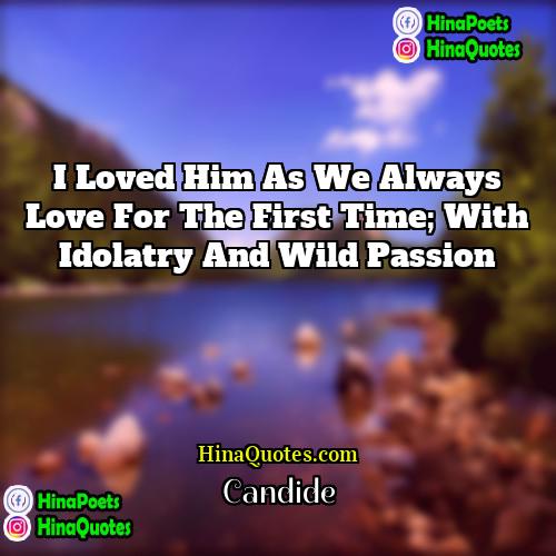 Candide Quotes | I loved him as we always love