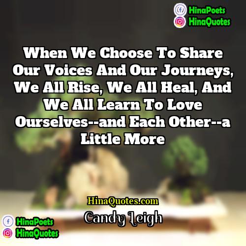 Candy Leigh Quotes | When we choose to share our voices