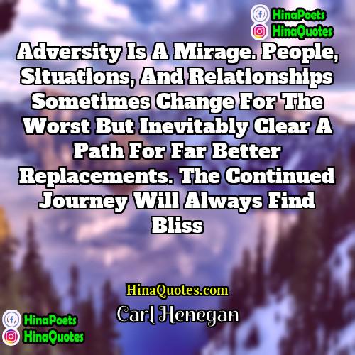 Carl Henegan Quotes | Adversity is a mirage. People, situations, and