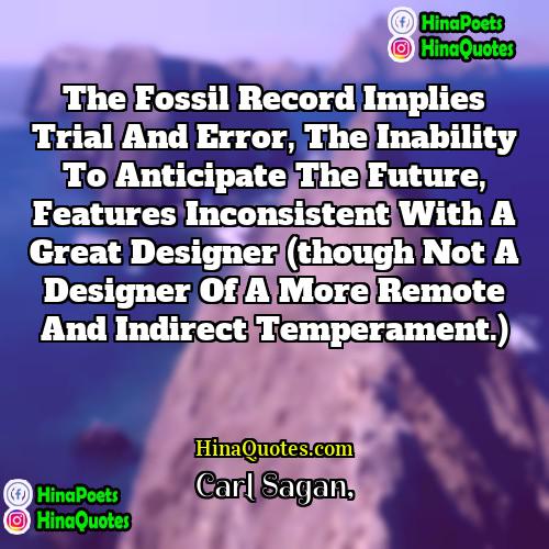 Carl Sagan Quotes | The fossil record implies trial and error,
