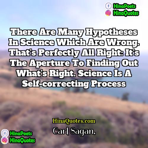 Carl Sagan Quotes | There are many hypotheses in science which