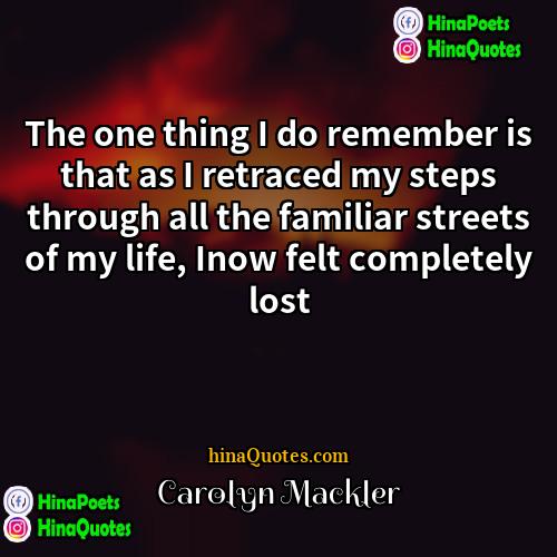 Carolyn Mackler Quotes | The one thing I do remember is