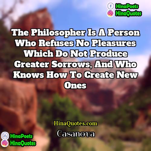 Casanova Quotes | The philosopher is a person who refuses