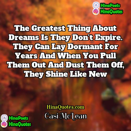 Casi McLean Quotes | The greatest thing about dreams is they