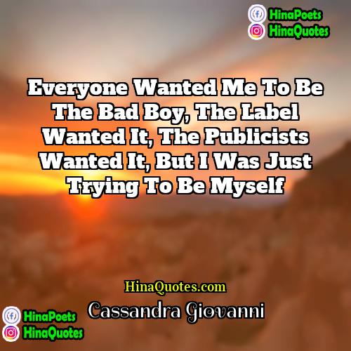 Cassandra Giovanni Quotes | Everyone wanted me to be the bad