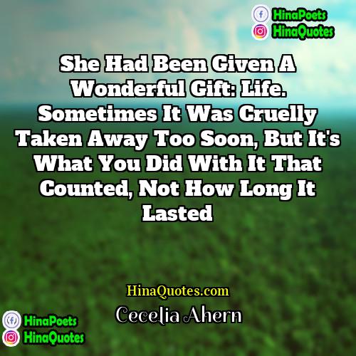 Cecelia Ahern Quotes | She had been given a wonderful gift: