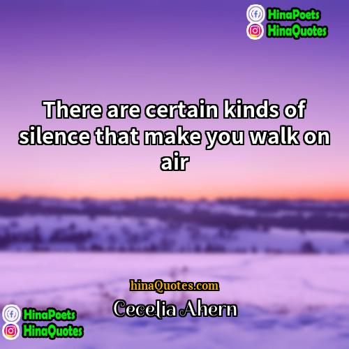 Cecelia Ahern Quotes | There are certain kinds of silence that