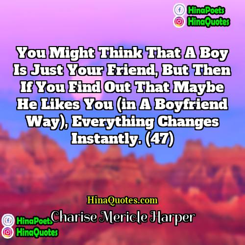 Charise Mericle Harper Quotes | You might think that a boy is