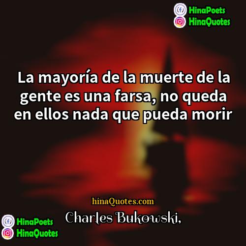 Charles Bukowski Quotes | La mayoría de la muerte de la