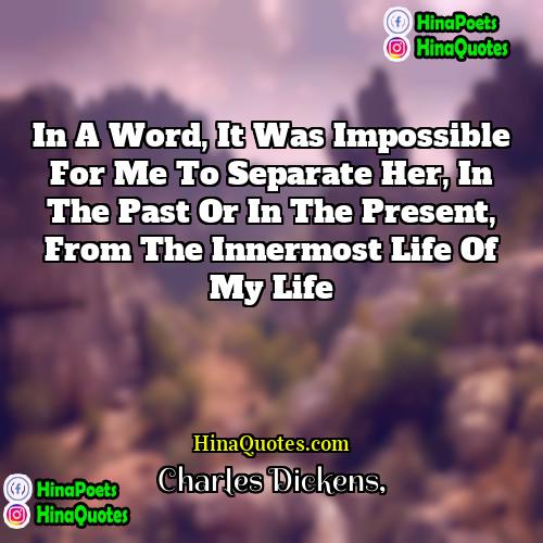 Charles Dickens Quotes | In a word, it was impossible for