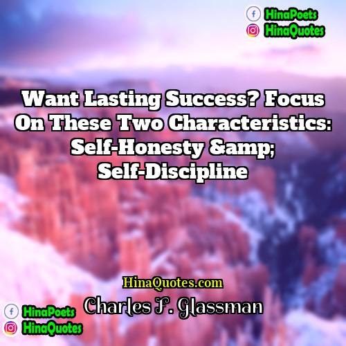 Charles F Glassman Quotes | Want lasting success? Focus on these two