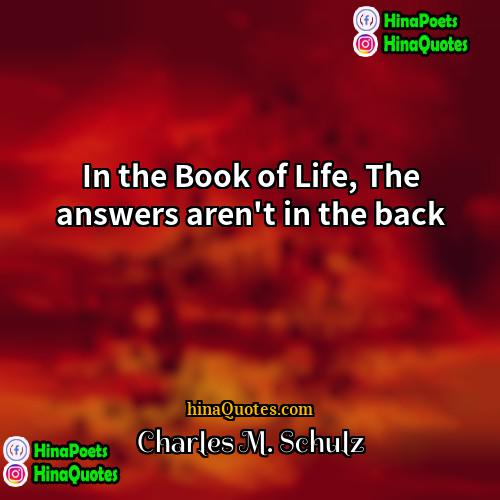 Charles M Schulz Quotes | In the Book of Life, The answers