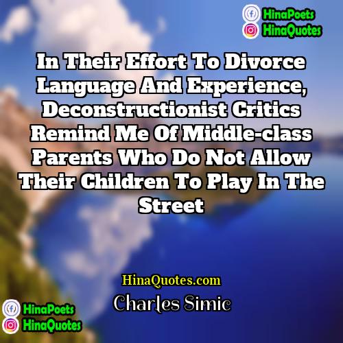 Charles Simic Quotes | In their effort to divorce language and