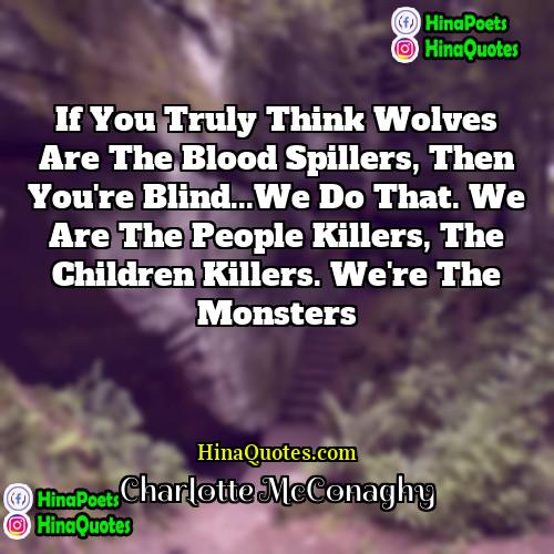Charlotte McConaghy Quotes | If you truly think wolves are the