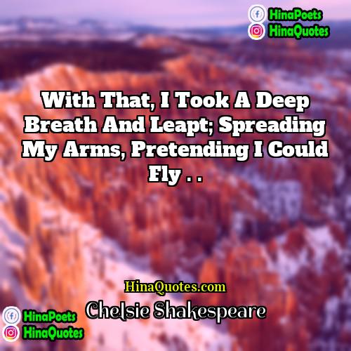 Chelsie Shakespeare Quotes | With that, I took a deep breath