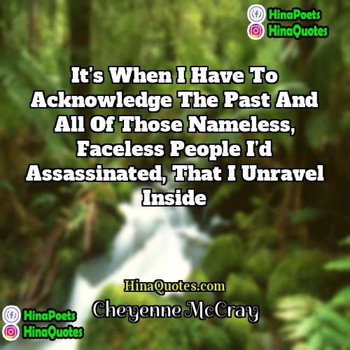 Cheyenne McCray Quotes | It’s when I have to acknowledge the