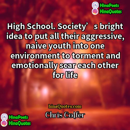 Chris Colfer Quotes | High School. Society’s bright idea to put