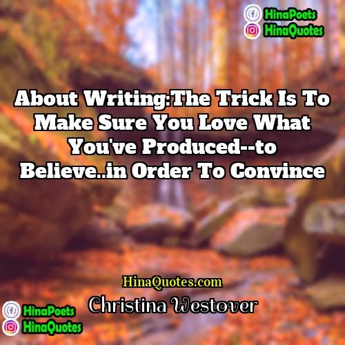Christina Westover Quotes | About writing:The trick is to make sure