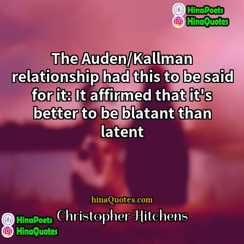 Christopher Hitchens Quotes | The Auden/Kallman relationship had this to be