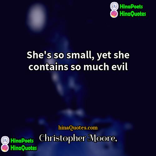 Christopher Moore Quotes | She's so small, yet she contains so