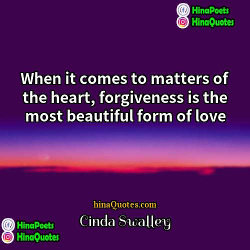Cinda Swalley Quotes | When it comes to matters of the