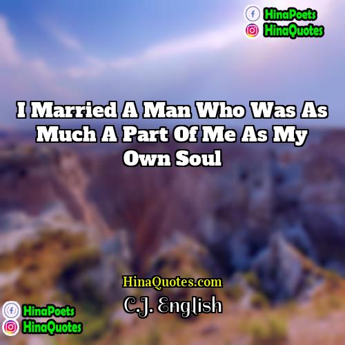 CJ English Quotes | I married a man who was as