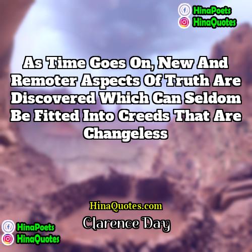 Clarence Day Quotes | As time goes on, new and remoter