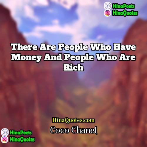 Coco Chanel Quotes | There are people who have money and