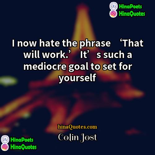 Colin Jost Quotes | I now hate the phrase ‘That will