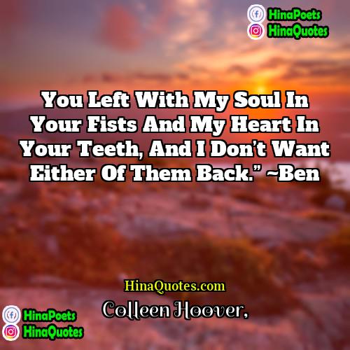 Colleen Hoover Quotes | You left with my soul in your