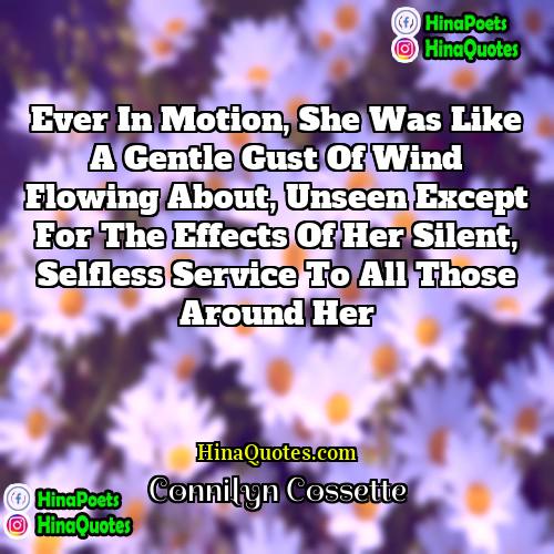 Connilyn Cossette Quotes | Ever in motion, she was like a
