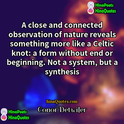 Conor Detwiler Quotes | A close and connected observation of nature