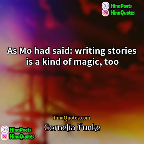 Cornelia Funke Quotes | As Mo had said: writing stories is
