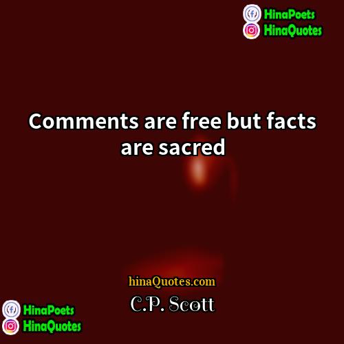 CP Scott Quotes | Comments are free but facts are sacred.
