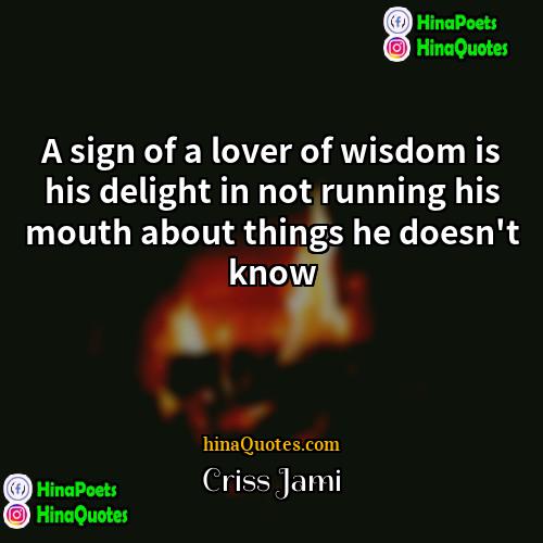 Criss Jami Quotes | A sign of a lover of wisdom