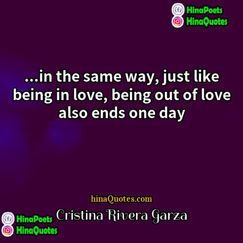 Cristina Rivera Garza Quotes | ...in the same way, just like being
