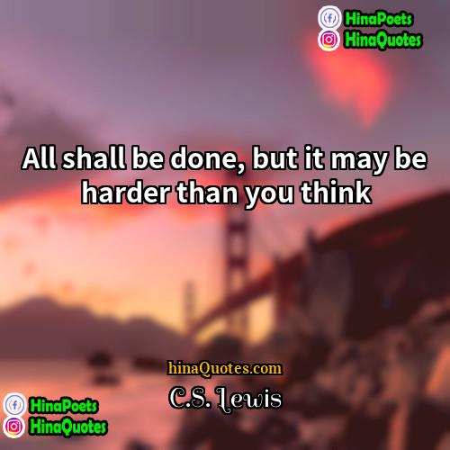 CS Lewis Quotes | All shall be done, but it may