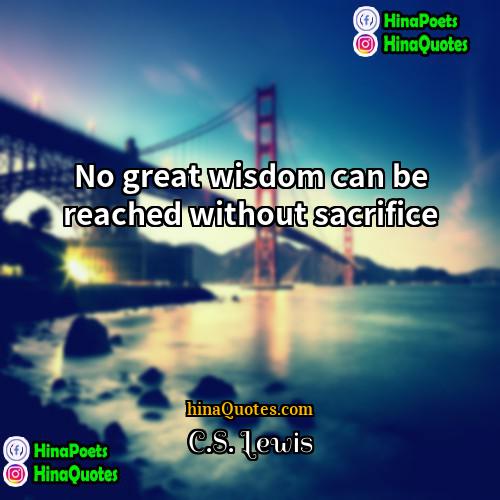 CS Lewis Quotes | No great wisdom can be reached without