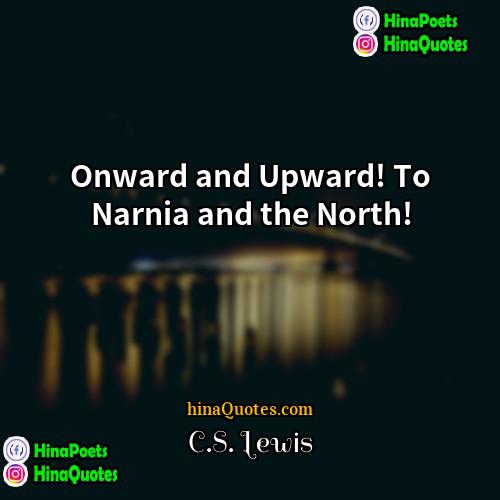CS Lewis Quotes | Onward and Upward! To Narnia and the