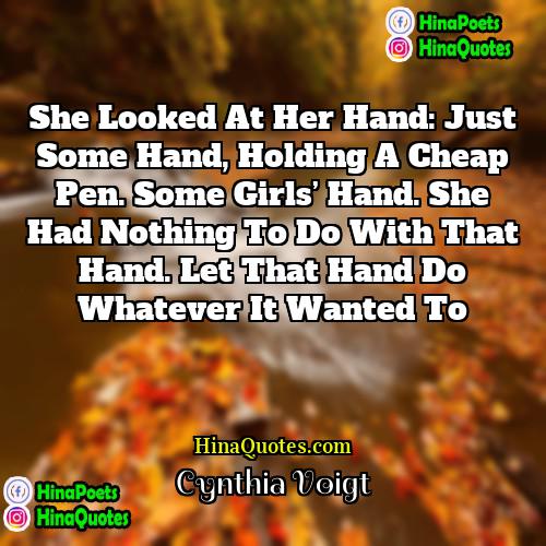 Cynthia Voigt Quotes | She looked at her hand: Just some