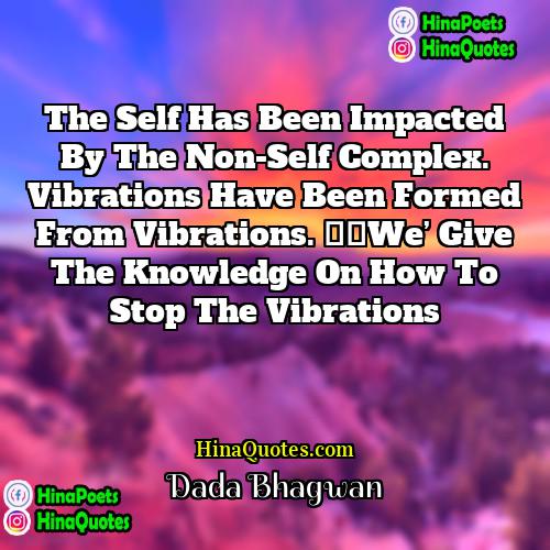 Dada Bhagwan Quotes | The Self has been impacted by the