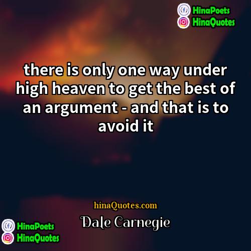 Dale carnegie Quotes | there is only one way under high