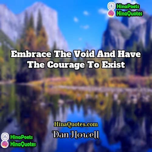 Dan Howell Quotes | Embrace the void and have the courage