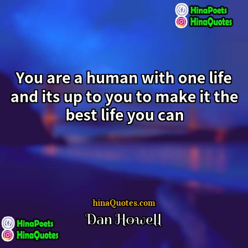 Dan Howell Quotes | You are a human with one life