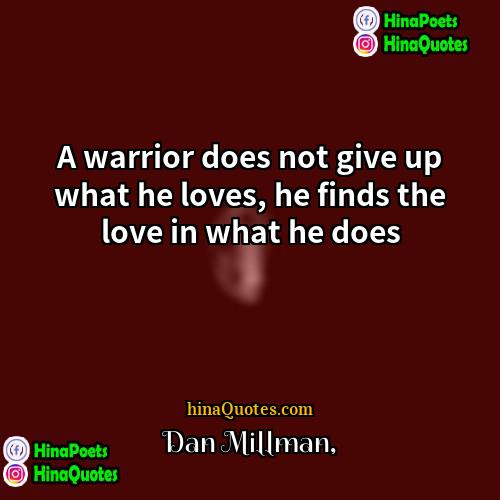 Dan Millman Quotes | A warrior does not give up what