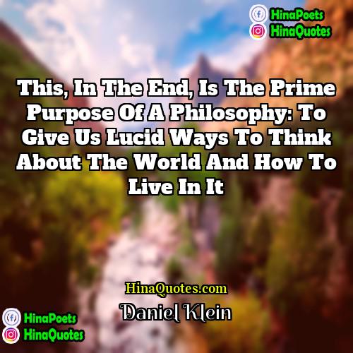 Daniel Klein Quotes | This, in the end, is the prime