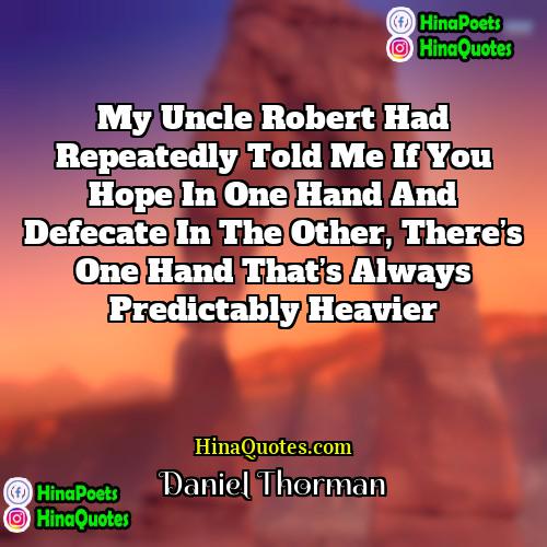 Daniel Thorman Quotes | My uncle Robert had repeatedly told me