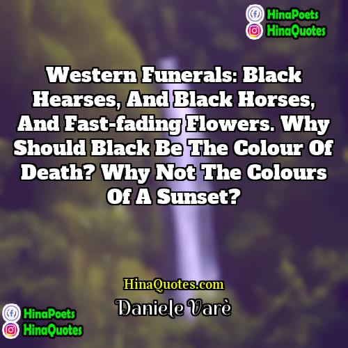 Daniele Varè Quotes | Western funerals: black hearses, and black horses,
