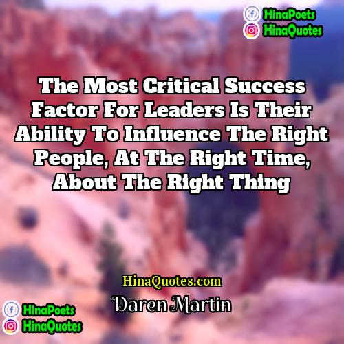 Daren Martin Quotes | The most critical success factor for leaders